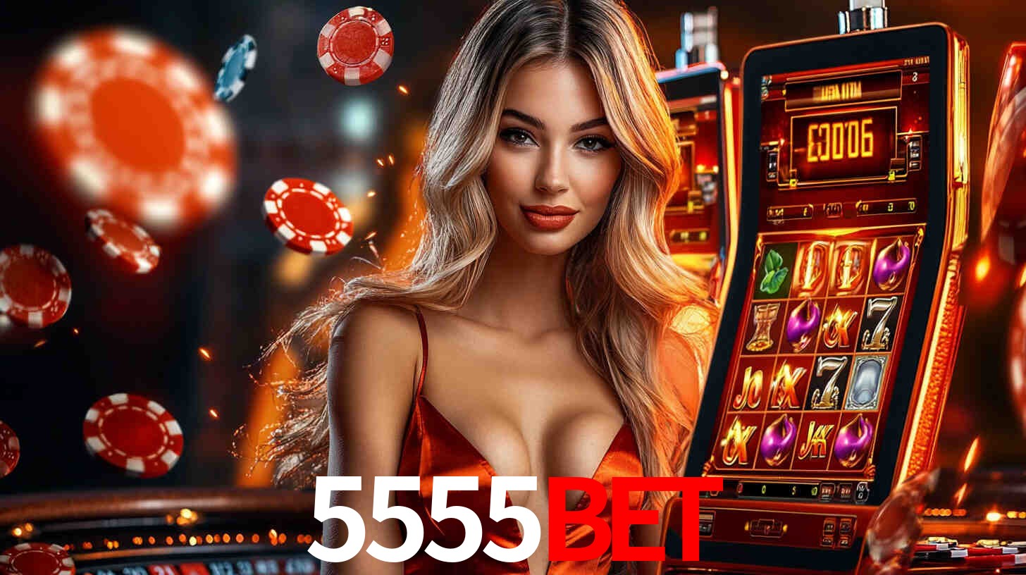 5555BET: Jogos de Caça-Níqueis-Altas Recompensas, Roleta-Velocidade, Blackjack-Desafios Máximos